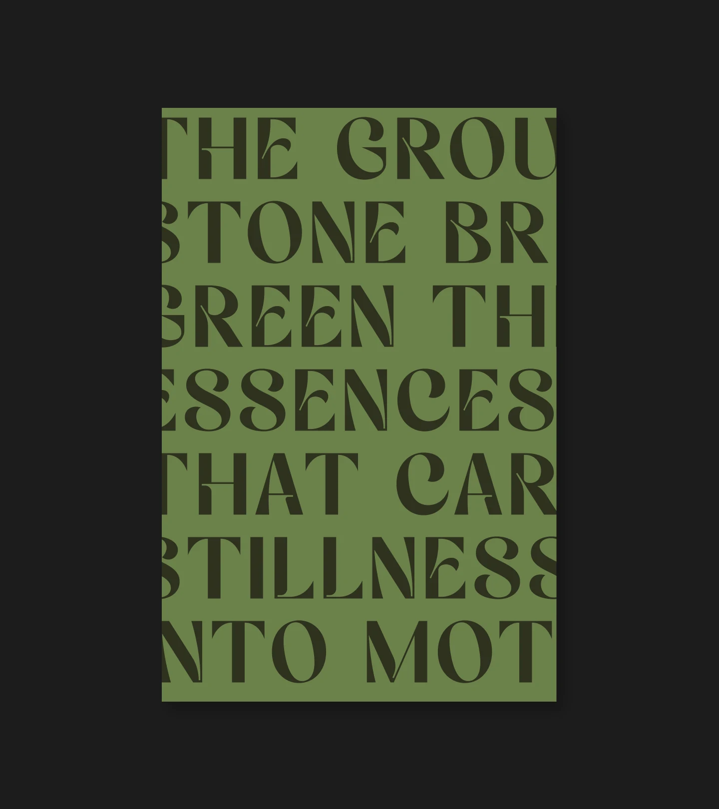 Dark green panel with the brand line set oversized and cropped by the frame: the ground stone bright green, the essence that carries stillness into motion