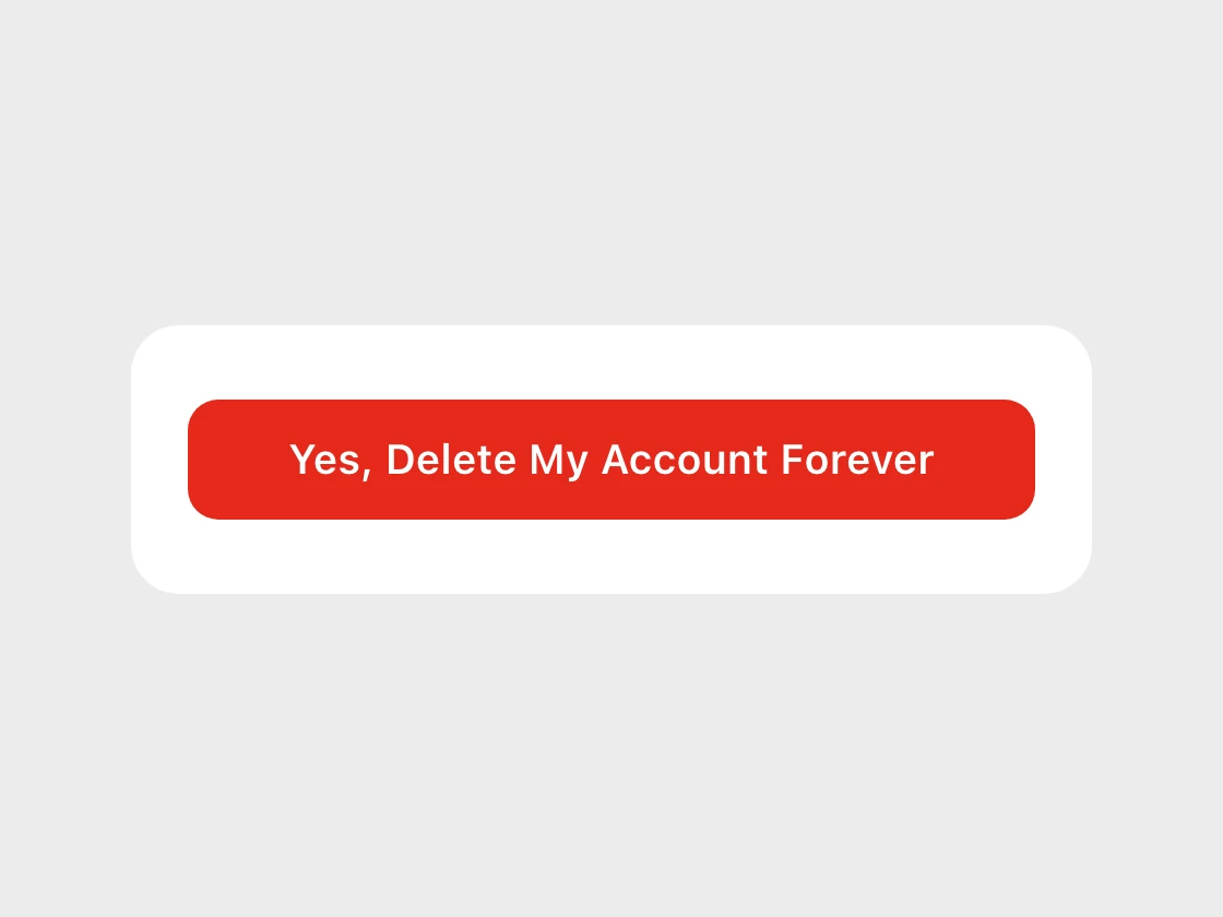 A wide red button that says Yes, Delete My Account Forever