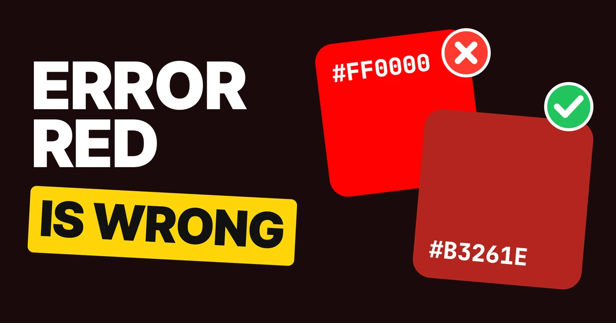 Error Message Color: Why #FF0000 Fails and the 8 Reds to Use Instead