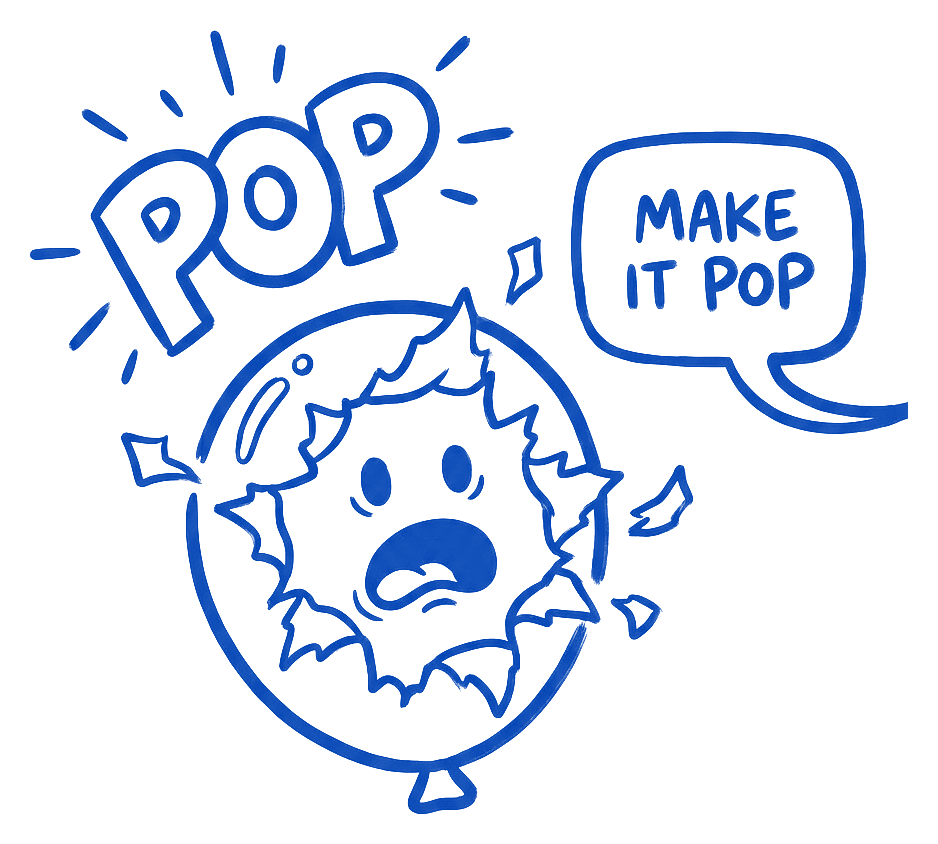 A logo character drawn in ink bursting like a balloon with a shocked face, under a speech bubble reading MAKE IT POP