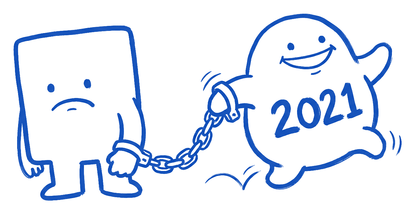 A glum square logo drawn in ink, handcuffed to a grinning squishy blob labelled 2021 that is dragging it along